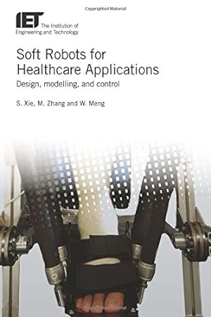 Immagine del venditore per Soft Robots for Healthcare Applications: Design, modelling, and control (Healthcare Technologies) by Xie, Shane, Zhang, Mingming, Meng, Wei [Hardcover ] venduto da booksXpress