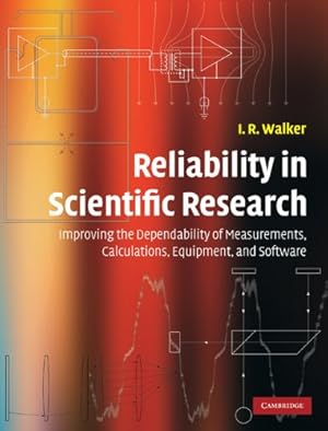 Immagine del venditore per Reliability in Scientific Research: Improving the Dependability of Measurements, Calculations, Equipment, and Software by Walker, I. R. [Hardcover ] venduto da booksXpress