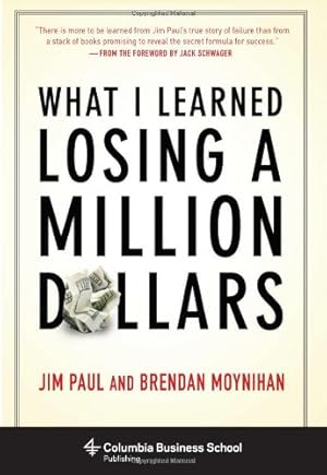 Seller image for What I Learned Losing a Million Dollars (Columbia Business School Publishing) by Paul, Jim, Moynihan, Brendan [Hardcover ] for sale by booksXpress