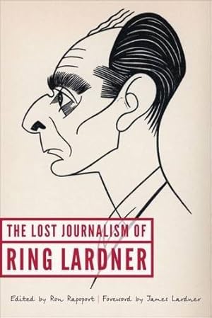 Seller image for The Lost Journalism of Ring Lardner by Lardner, Ring [Hardcover ] for sale by booksXpress