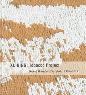 Seller image for Xu Bing: Tobacco Project, Duke/Shanghai/Virginia, 19992011 by Ravenal, John B., Hung, Wu, Liu, Lydia, Melillo, Edward [Hardcover ] for sale by booksXpress