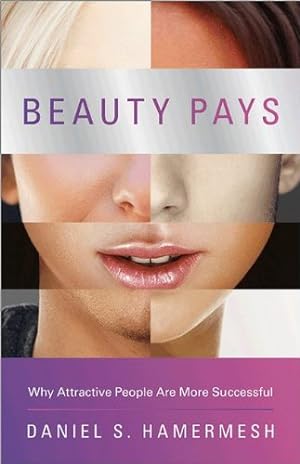 Imagen del vendedor de Beauty Pays: Why Attractive People Are More Successful by Hamermesh, Daniel S. [Paperback ] a la venta por booksXpress