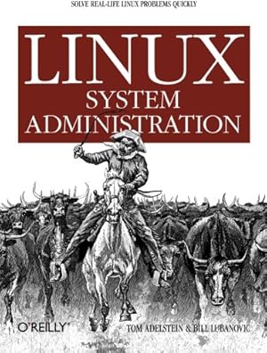 Seller image for Linux System Administration: Solve Real-life Linux Problems Quickly by Tom Adelstein, Bill Lubanovic [Paperback ] for sale by booksXpress