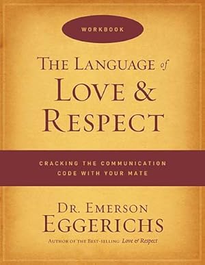 Seller image for The Language of Love and Respect Workbook: Cracking the Communication Code with Your Mate by Eggerichs, Dr. Emerson [Paperback ] for sale by booksXpress