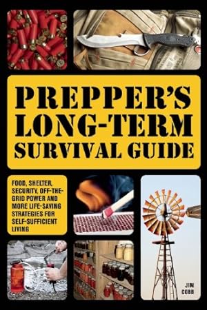 Immagine del venditore per Prepper's Long-Term Survival Guide: Food, Shelter, Security, Off-the-Grid Power and More Life-Saving Strategies for Self-Sufficient Living by Cobb, Jim [Paperback ] venduto da booksXpress