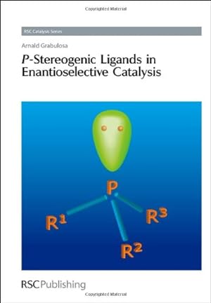 Image du vendeur pour P-Stereogenic Ligands in Enantioselective Catalysis (Catalysis Series) by Grabulosa, Arnald [Hardcover ] mis en vente par booksXpress