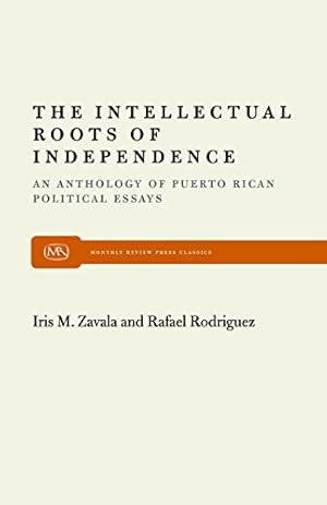 Seller image for The Intellectual Roots of Independence: An Anthology of Puerto Rican Political Essays (Monthly Review Press Classic Titles) [Paperback ] for sale by booksXpress