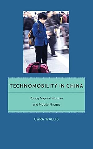 Seller image for Technomobility in China: Young Migrant Women and Mobile Phones (Critical Cultural Communication) by Wallis, Cara [Paperback ] for sale by booksXpress