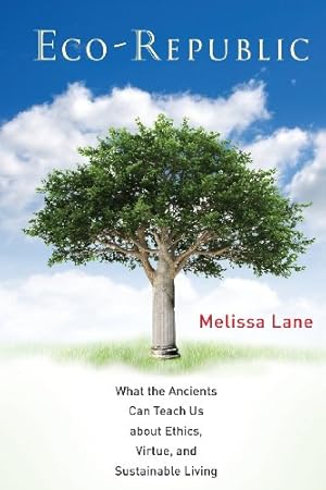 Seller image for Eco-Republic: What the Ancients Can Teach Us about Ethics, Virtue, and Sustainable Living by Lane, Melissa [Paperback ] for sale by booksXpress