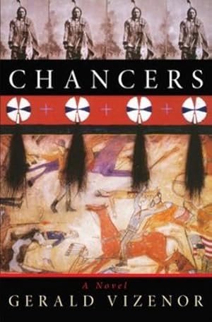 Imagen del vendedor de Chancers: A Novel (Volume 36 in The American Indian Literature and Critical Studies Series) by Vizenor Ph.D, Dr. Gerald [Paperback ] a la venta por booksXpress