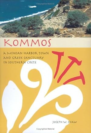 Immagine del venditore per Kommos: A Minoan Harbor Town and Greek Sanctuary in Southern Crete by Shaw, Joseph W. [Hardcover ] venduto da booksXpress