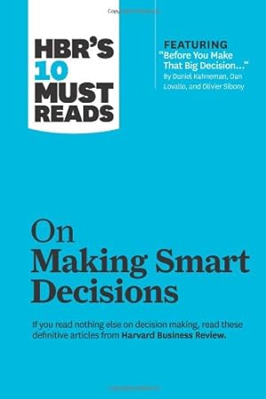 Seller image for HBR's 10 Must Reads on Making Smart Decisions (with featured article "Before You Make That Big Decision." by Daniel Kahneman, Dan Lovallo, and Olivier Sibony) by Review, Harvard Business, Kahneman, Daniel, Charan, Ram [Paperback ] for sale by booksXpress