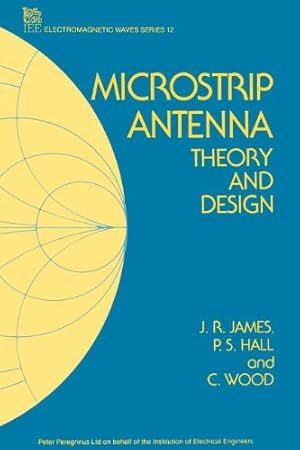 Seller image for Microstrip Antenna Theory and Design (Electromagnetics and Radar) by James, J.R., Hall, P.S., Wood, C. [Paperback ] for sale by booksXpress