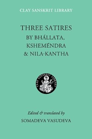 Seller image for Three Satires (Clay Sanskrit Library) by Nilakantha, Kshemendra, Bhallata [Hardcover ] for sale by booksXpress
