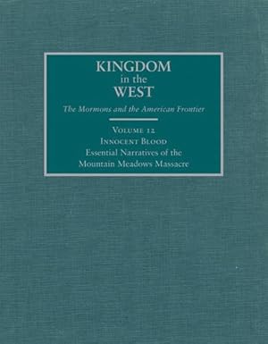 Seller image for Innocent Blood: Essential Narratives of the Mountain Meadows Massacre ( (Kingdom in the West: The Mormons and the American Frontier Series) [Hardcover ] for sale by booksXpress