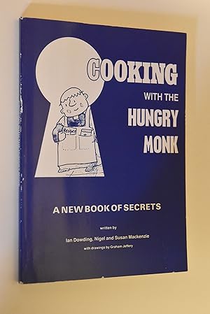 Cooking with the HUNGRY MONK. A new book of Secrets Drawings by Graham Jeffery