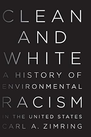 Imagen del vendedor de Clean and White: A History of Environmental Racism in the United States by Zimring, Carl A. [Paperback ] a la venta por booksXpress