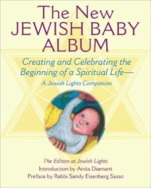 Seller image for New Jewish Baby Album: Creating and Celebrating the Beginning of a Spiritual LifeA Jewish Lights Companion by Jewish Lights, Jewish Lights Publishing, Sandy Eisenberg Sasso, Anita Diamant (foreword) [Hardcover ] for sale by booksXpress