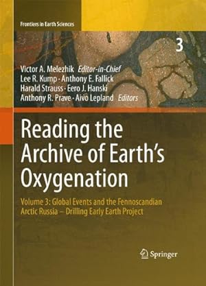 Immagine del venditore per Reading the Archive of Earths Oxygenation: Volume 3: Global Events and the Fennoscandian Arctic Russia - Drilling Early Earth Project (Frontiers in Earth Sciences) [Hardcover ] venduto da booksXpress
