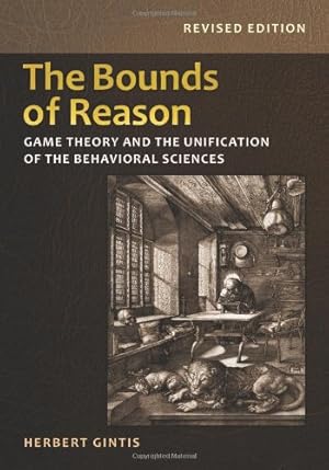 Seller image for The Bounds of Reason: Game Theory and the Unification of the Behavioral Sciences - Revised Edition by Gintis, Herbert [Paperback ] for sale by booksXpress