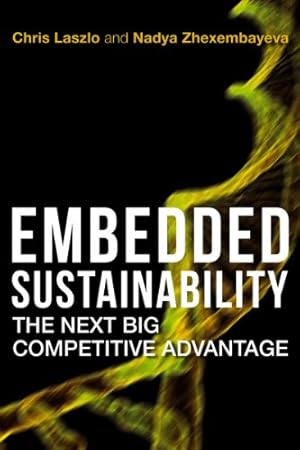 Immagine del venditore per Embedded Sustainability: The Next Big Competitive Advantage by Chris Laszlo, Nadya Zhexembayeva [Hardcover ] venduto da booksXpress