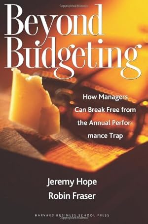 Seller image for Beyond Budgeting: How Managers Can Break Free from the Annual Performance Trap by Hope, Jeremy, Fraser, Robin [Hardcover ] for sale by booksXpress