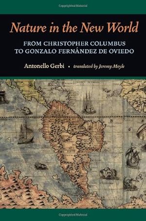 Seller image for Nature in the New World: From Christopher Columbus to Gonzalo Fernández de Oviedo by Gerbi, Antonello [Paperback ] for sale by booksXpress