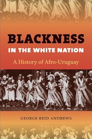 Seller image for Blackness in the White Nation: A History of Afro-Uruguay by Andrews, George Reid [Paperback ] for sale by booksXpress