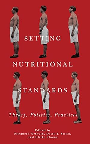 Imagen del vendedor de Setting Nutritional Standards: Theory, Policies, Practices (Rochester Studies in Medical History) by Elizabeth Neswald, David F. Smith, Ulrike Thoms [Hardcover ] a la venta por booksXpress