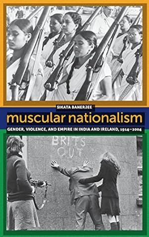 Imagen del vendedor de Muscular Nationalism: Gender, Violence, and Empire in India and Ireland, 1914-2004 (Gender and Political Violence) by Banerjee, Sikata [Hardcover ] a la venta por booksXpress