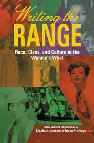 Seller image for Writing the Range: Race, Class, and Culture in the Women's West by Ramona Ford, Marian Perales, Yolanda Chavez Leyva, Peggy Pascoe, James F. Brooks, Albert L. Hurtado, Genaro Padilla, Darlis A. Miller [Paperback ] for sale by booksXpress