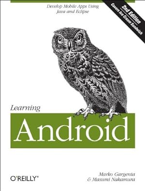 Bild des Verkufers fr Learning Android: Develop Mobile Apps Using Java and Eclipse by Gargenta, Marko, Nakamura, Masumi [Paperback ] zum Verkauf von booksXpress