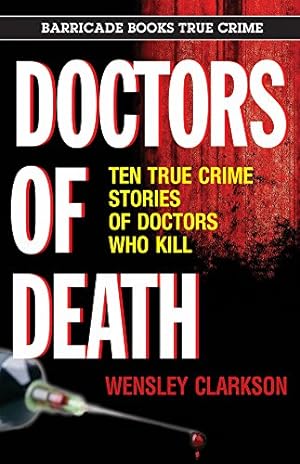 Bild des Verkufers fr Doctors of Death: Ten True Crime Stories of Doctors Who Kill by Clarkson, Wensley [Paperback ] zum Verkauf von booksXpress