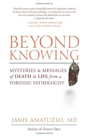 Seller image for Beyond Knowing: Mysteries and Messages of Death and Life from a Forensic Pathologist by Amatuzio, M.D. Janis [Paperback ] for sale by booksXpress
