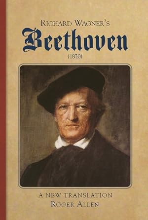 Imagen del vendedor de Richard Wagner's Beethoven (1870): A New Translation by Allen, Roger [Hardcover ] a la venta por booksXpress