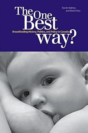 Imagen del vendedor de The One Best Way?: Breastfeeding History, Politics, and Policy in Canada (Studies in Childhood and Family in Canada) by Nathoo, Tasnim, Ostry, Aleck [Paperback ] a la venta por booksXpress