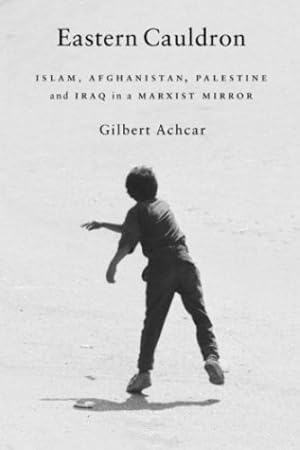 Immagine del venditore per Eastern Cauldron: Islam, Afghanistan, Palestine, and Iraq in a Marxist Mirror by Achcar, Gilbert [Paperback ] venduto da booksXpress