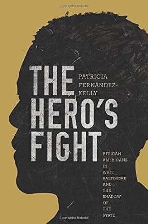 Imagen del vendedor de The Hero's Fight: African Americans in West Baltimore and the Shadow of the State by Fernández-Kelly, Patricia [Hardcover ] a la venta por booksXpress