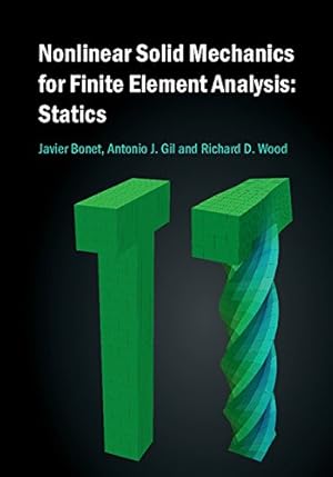 Seller image for Nonlinear Solid Mechanics for Finite Element Analysis: Statics by Bonet, Javier, Gil, Antonio J., Wood, Richard D. [Hardcover ] for sale by booksXpress