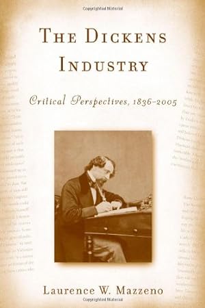 Bild des Verkufers fr The Dickens Industry: Critical Perspectives 1836-2005 (Literary Criticism in Perspective) by Mazzeno, Laurence W. [Hardcover ] zum Verkauf von booksXpress