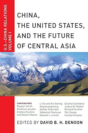 Bild des Verkufers fr China, The United States, and the Future of Central Asia: U.S.-China Relations, Volume I [Soft Cover ] zum Verkauf von booksXpress