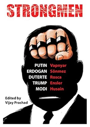 Seller image for Strongmen: Trump / Modi / Erdoan / Duterte / Putin by Ensler, Eve, Husain, Danish, Vapnyar, Lara, Snmez, Burhan, Rosca, Ninotchka, Prashad, Vijay [Hardcover ] for sale by booksXpress