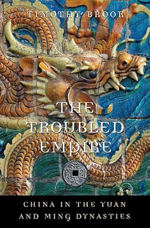Seller image for The Troubled Empire: China in the Yuan and Ming Dynasties (History of Imperial China) by Brook, Timothy [Paperback ] for sale by booksXpress