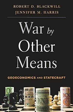 Seller image for War by Other Means: Geoeconomics and Statecraft by Blackwill, Ambassador Robert D., Harris, Jennifer M. [Paperback ] for sale by booksXpress