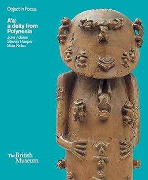 Seller image for A'a: a deity from Polynesia (British Museum Object in Focus) by Adams, Julie, Hooper, Steven, Nuku, Maia [Paperback ] for sale by booksXpress