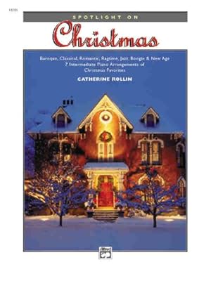 Seller image for Spotlight on Christmas: Baroque, Classical, Romantic, Ragtime, Jazz, Boogie & New Age -- 7 Intermediate Piano Arrangements of Christmas Favorites by Rollin, Catherine [Paperback ] for sale by booksXpress