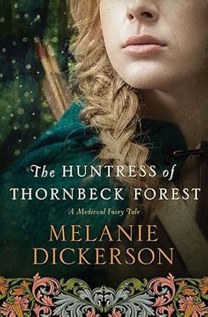 Immagine del venditore per The Huntress of Thornbeck Forest (A Medieval Fairy Tale) by Dickerson, Melanie [Paperback ] venduto da booksXpress