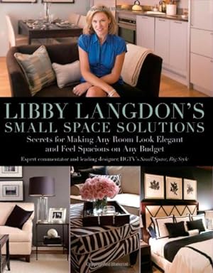 Immagine del venditore per Libby Langdon's Small Space Solutions: Secrets For Making Any Room Look Elegant And Feel Spacious On Any Budget by Langdon, Libby [Paperback ] venduto da booksXpress