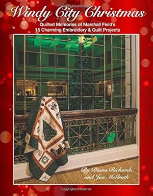 Seller image for Windy City Christmas: Quilted Memories of Marshall Field's 15 Charming Embroidery & Quilt Projects by Richards, Diana, McGrath, Jan [Paperback ] for sale by booksXpress