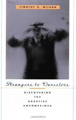 Bild des Verkufers fr Strangers to Ourselves: Discovering the Adaptive Unconscious by Wilson, Timothy D. [Paperback ] zum Verkauf von booksXpress